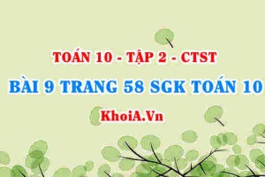 Bài 9 trang 58 SGK Toán 10 tập 2 Chân trời sáng tạo